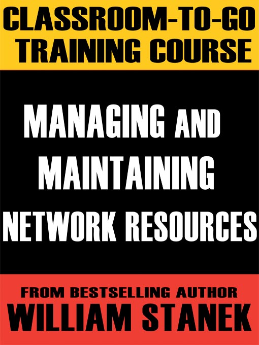 Title details for Managing and Maintaining Network Resources Classroom-To-Go: Windows Server 2003 Edition by William Stanek - Available